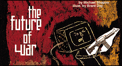 The Future of War   by: Michael Shapiro