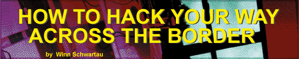 How to Hack Your Way Across the Border