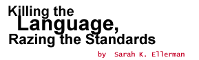 Killing the Language, Razing the Standards
